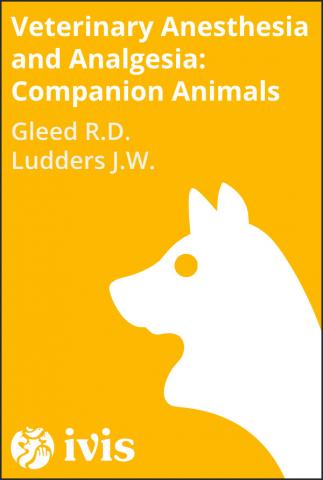 Recent Advances in Veterinary Anesthesia and Analgesia: Companion Animals - Gleed R.D.